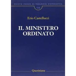 Nuovo Corso Di Teologia Sistematica. Il Ministero Ordinato (Vol. 10) Nuovo Corso Di Teologia Sistematica. Il Ministero Ordinato (Vol. 10)