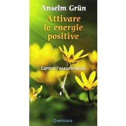 Attivare Le Energie Positive. Contro L'esaurimento