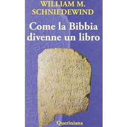 Come La Bibbia Divenne Un Libro. La Testualizzazione Dell'antico Israele. Ediz. Illustrata Come La Bibbia Divenne Un Libro. La Testualizzazione Dell'antico Israele. Ediz. Illustrata
