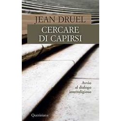 Cercare Di Capirsi. Avvio Al Dialogo Interreligioso. Nuova Ediz. Cercare Di Capirsi. Avvio Al Dialogo Interreligioso. Nuova Ediz.