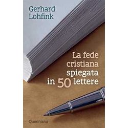 La Fede Cristiana Spiegata In 50 Lettere. Nuova Ediz. La Fede Cristiana Spiegata In 50 Lettere. Nuova Ediz.