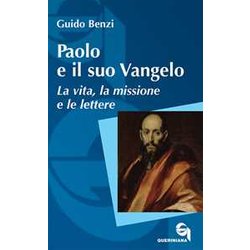 Paolo E Il Suo Vangelo. La Vita, La Missione E Le Lettere. Nuova Ediz. Paolo E Il Suo Vangelo. La Vita, La Missione E Le Lettere. Nuova Ediz.