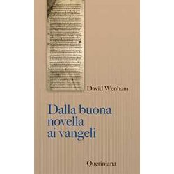 Dalla Buona Novella Ai Vangeli. Cosa Dissero I Primi Cristiani Su Gesù? Nuova Ediz.
