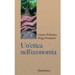 Un'etica Nell'economia. Responsabilità E Bene Comune Un'etica Nell'economia. Responsabilità E Bene Comune