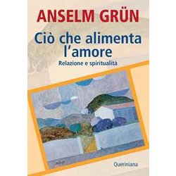 Ciò Che Alimenta L'amore. Relazione E Spiritualità Ciò Che Alimenta L'amore. Relazione E SpiritualitÃ