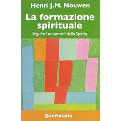 La Formazione Spirituale. Seguire I Movimenti Dello Spirito La Formazione Spirituale. Seguire I Movimenti Dello Spirito