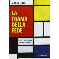 La Trama Della Fede. Piccola Introduzione Alla Fede Cristiana La Trama Della Fede. Piccola Introduzione Alla Fede Cristiana