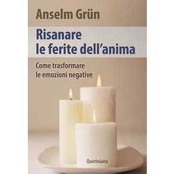 Risanare Le Ferite Interiori. Come Trasformare Le Emozioni Negative Risanare Le Ferite Interiori. Come Trasformare Le Emozioni Negative