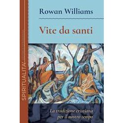 Vite Da Santi. La Tradizione Cristiana Per Il Nostro Tempo Vite Da Santi. La Tradizione Cristiana Per Il Nostro Tempo