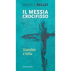 Il Messia Crocifisso. Scandalo E Follia Il Messia Crocifisso. Scandalo E Follia