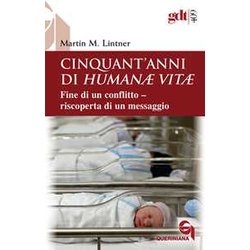 Cinquant’Anni Di Humanae Vitae. Fine Di Un Conflitto, Riscoperta Di Un Messaggio. Nuova Ediz. Cinquant’Anni Di Humanae Vitae. Fine Di Un Conflitto, Riscoperta Di Un Messaggio. Nuova Ediz.