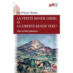 La Verità Rende Liberi O La Libertà Rende Veri? Uno Scritto Polemico La Verità Rende Liberi O La Libertà Rende Veri? Uno Scritto Polemico