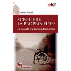 Scegliere La Propria Fine? La Volontà E La Dignità Dei Morenti. Nuova Ediz. Scegliere La Propria Fine? La Volontà E La Dignità Dei Morenti. Nuova Ediz.