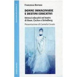 Donne Immaginarie E Destini Educativi. Intrecci Educativi Nel Teatro Di Cechov, Ibsen E Strindberg
