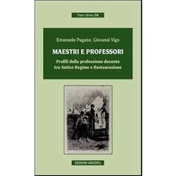 Maestri E Professori. Profili Della Professione Docente Tra Antico Regime E Restaurazione Maestri E Professori. Profili Della Professione Docente Tra Antico Regime E Restaurazione