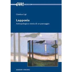 Lapponia. Antropologia E Storia Di Un Paesaggio Lapponia. Antropologia E Storia Di Un Paesaggio
