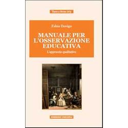 Manuale Per L'osservazione Educativa. L'approccio Qualitativo Manuale Per L'osservazione Educativa. L'approccio Qualitativo