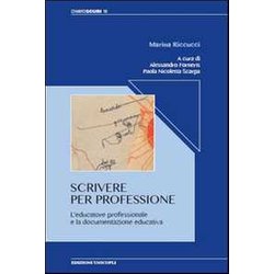 Scrivere Per Professione. L'educatore Professionale E La Documentazione Educativa Scrivere Per Professione. L'educatore Professionale E La Documentazione Educativa