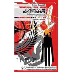 Videogiochi Indipendenti. Cultura, Comunicazione E Partecipazione Videogiochi Indipendenti. Cultura, Comunicazione E Partecipazione