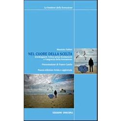 Nel Cuore Della Scelta. Kierkegaard, L'etica Senza Fondamenti E L'angoscia Della Formazione Nel Cuore Della Scelta. Kierkegaard, L'etica Senza Fondamenti E L'angoscia Della Formazione