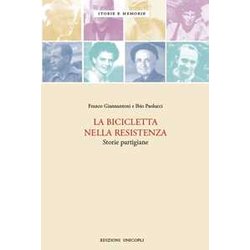 La Bicicletta Nella Resistenza. Storie Partigiane La Bicicletta Nella Resistenza. Storie Partigiane