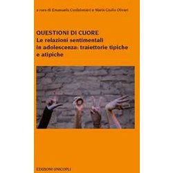 Questioni Di Cuore. Le Relazioni Sentimentali In Adolescenza: Traiettorie Tipiche E Atipiche Questioni Di Cuore. Le Relazioni Sentimentali In Adolescenza: Traiettorie Tipiche E Atipiche