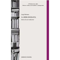 La Bibliografia. Storia Di Una Tradizione La Bibliografia. Storia Di Una Tradizione