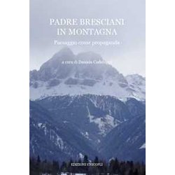 Padre Bresciani In Montagna. Paesaggio Come Propaganda Padre Bresciani In Montagna. Paesaggio Come Propaganda