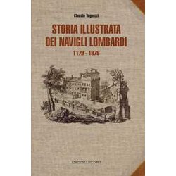 Storia Illustrata Dei Navigli Lombardi 1179-1819 Storia Illustrata Dei Navigli Lombardi 1179-1819