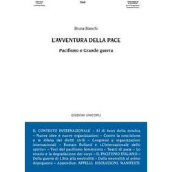 L'avventura Della Pace. Pacifismo E Grande Guerra