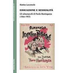 Educazione E Sessualità . Gli Almanacchi Di Paolo Mantegazza (1866-1905) Educazione E Sessualità . Gli Almanacchi Di Paolo Mantegazza (1866-1905)