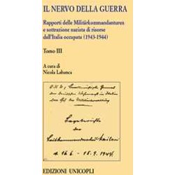 Il Nervo Della Guerra. Rapporti Delle MilitäRkommandanturen E Sottrazione Nazista Di Risorse Dall'italia Occupata (1943-1944) (Vol. 3) Il Nervo Della Guerra. Rapporti Delle MilitäRkommandanturen E Sottrazione Nazista Di Risorse Dall'italia Occupata (1943-1944) (Vol. 3)