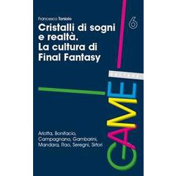 Cristalli Di Sogni E Realtà . La Cultura Di Final Fantasy Cristalli Di Sogni E Realtà . La Cultura Di Final Fantasy