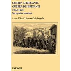 Guerra ai briganti, guerra dei briganti (1860-1870). Storiografia e narrazioni