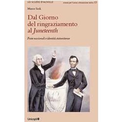 Dal Giorno Del Ringraziamento Al Juneteenth. Feste Nazionali E Identità Statunitense Dal Giorno Del Ringraziamento Al Juneteenth. Feste Nazionali E Identità Statunitense
