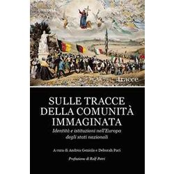 Sulle Tracce Della Comunità Immaginata. Identità E Istituzioni Nell'europa Degli Stati Nazionali Sulle Tracce Della Comunità Immaginata. Identità E Istituzioni Nell'europa Degli Stati Nazionali