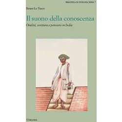 Il Suono Della Conoscenza. Oralità , Scrittura E Pensiero In India