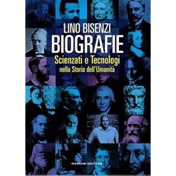 Biografie. Scienziati E Tecnologie Nella Storia Dell'umanità Biografie. Scienziati E Tecnologie Nella Storia Dell'umanitÃ