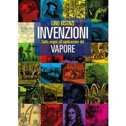 Invenzioni Dalle Origini All'applicazione Del Vapore Invenzioni Dalle Origini All'applicazione Del Vapore