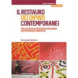 Il Restauro Dei Dipinti Contemporanei. Dalle Tecniche Di Intervento Tradizionali Alle Metodologie Innovative Il Restauro Dei Dipinti Contemporanei. Dalle Tecniche Di Intervento Tradizionali Alle Metodologie Innovative