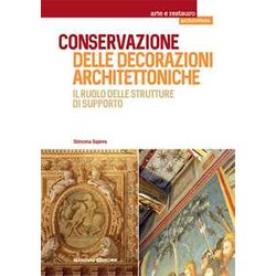 Conservazione Delle Decorazioni Architettoniche. Il Ruolo Delle Strutture Di Supporto Conservazione Delle Decorazioni Architettoniche. Il Ruolo Delle Strutture Di Supporto