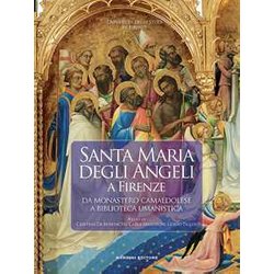 Santa Maria Degli Angeli A Firenze. Da Monastero Camaldolese A Biblioteca Umanistica