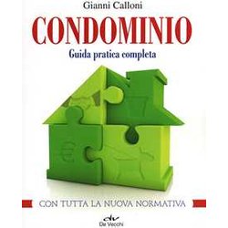 Condominio: Guida Pratica Completa Con Tutta La Nuova Normativa Condominio: Guida Pratica Completa Con Tutta La Nuova Normativa