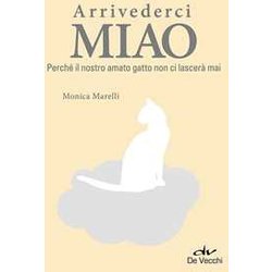Arrivederci miao. Perché il nostro amato gatto non ci lascerà mai