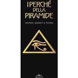 I Perché Della Piramide. Misteri, Segreti E Poteri I Perché Della Piramide. Misteri, Segreti E Poteri