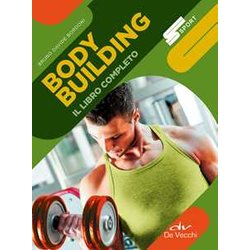 Body Building. Il Libro Completo Body Building. Il Libro Completo