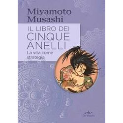 Il Libro Dei Cinque Anelli: La Vita Come Strategia Il Libro Dei Cinque Anelli: La Vita Come Strategia