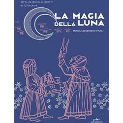 La Magia Della Luna: Storia, Leggende E Rituali La Magia Della Luna: Storia, Leggende E Rituali