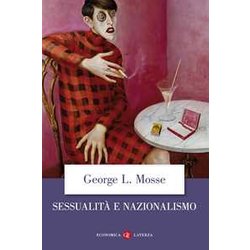 Sessualità E Nazionalismo. Mentalità Borghese E Rispettabilità Sessualità E Nazionalismo. Mentalità Borghese E RispettabilitÃ