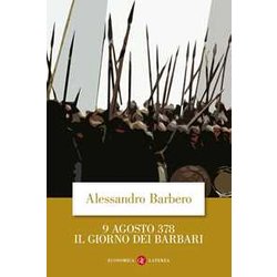 9 Agosto 378. Il Giorno Dei Barbari 9 Agosto 378. Il Giorno Dei Barbari